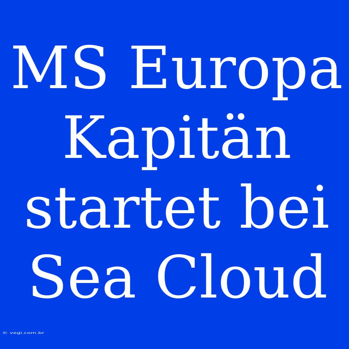 MS Europa Kapitän Startet Bei Sea Cloud