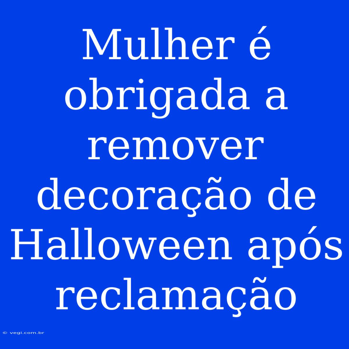 Mulher É Obrigada A Remover Decoração De Halloween Após Reclamação