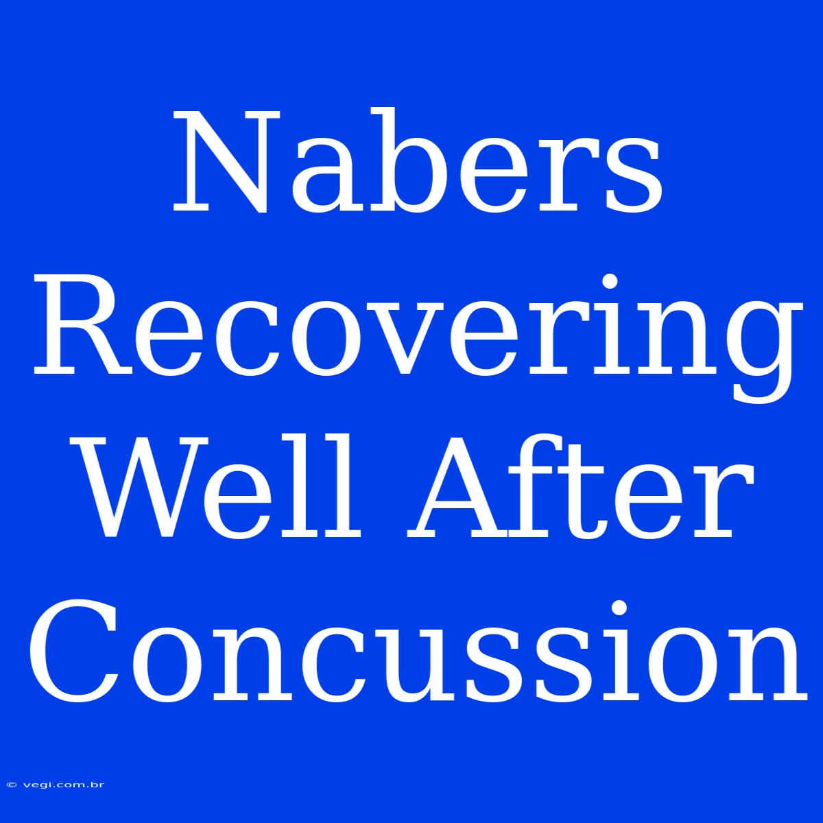 Nabers Recovering Well After Concussion