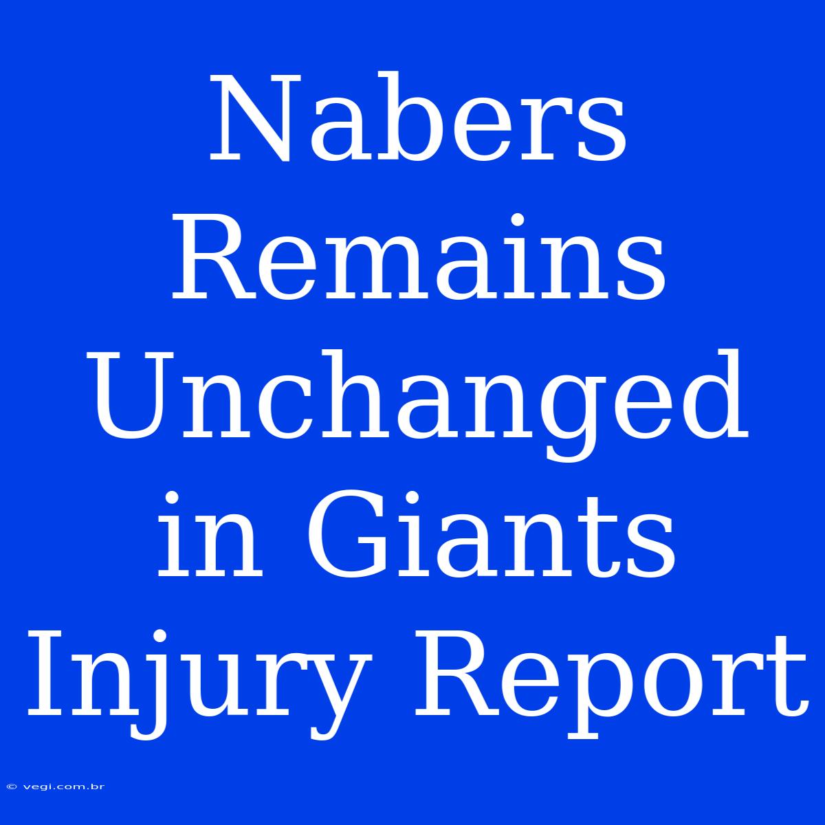 Nabers Remains Unchanged In Giants Injury Report