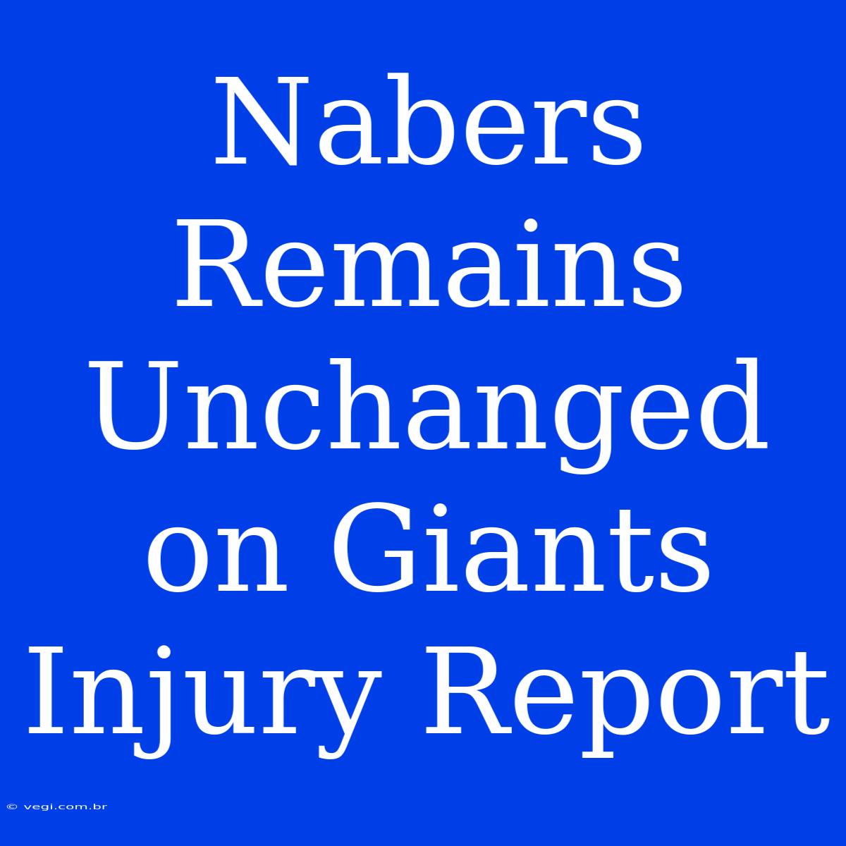 Nabers Remains Unchanged On Giants Injury Report