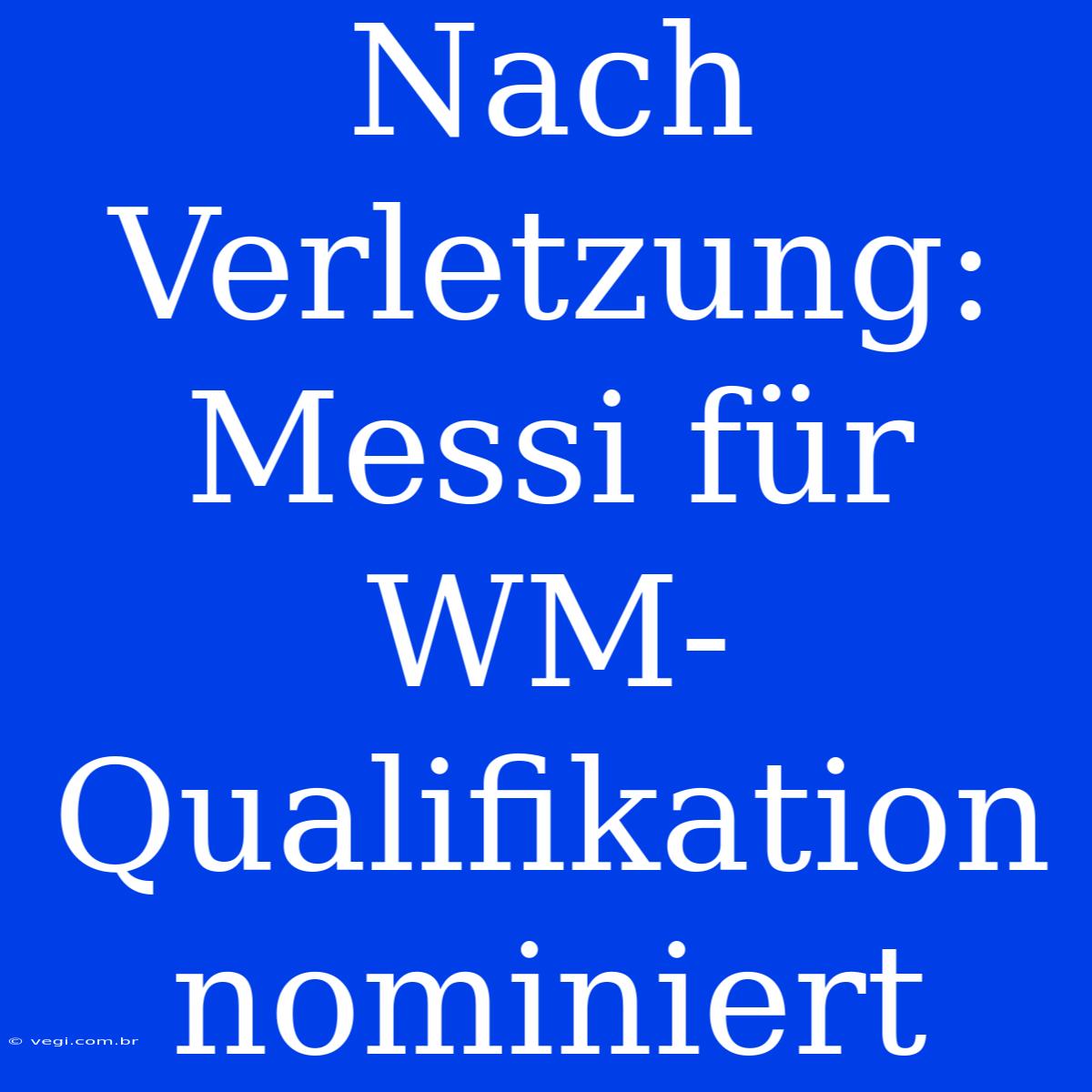 Nach Verletzung: Messi Für WM-Qualifikation Nominiert