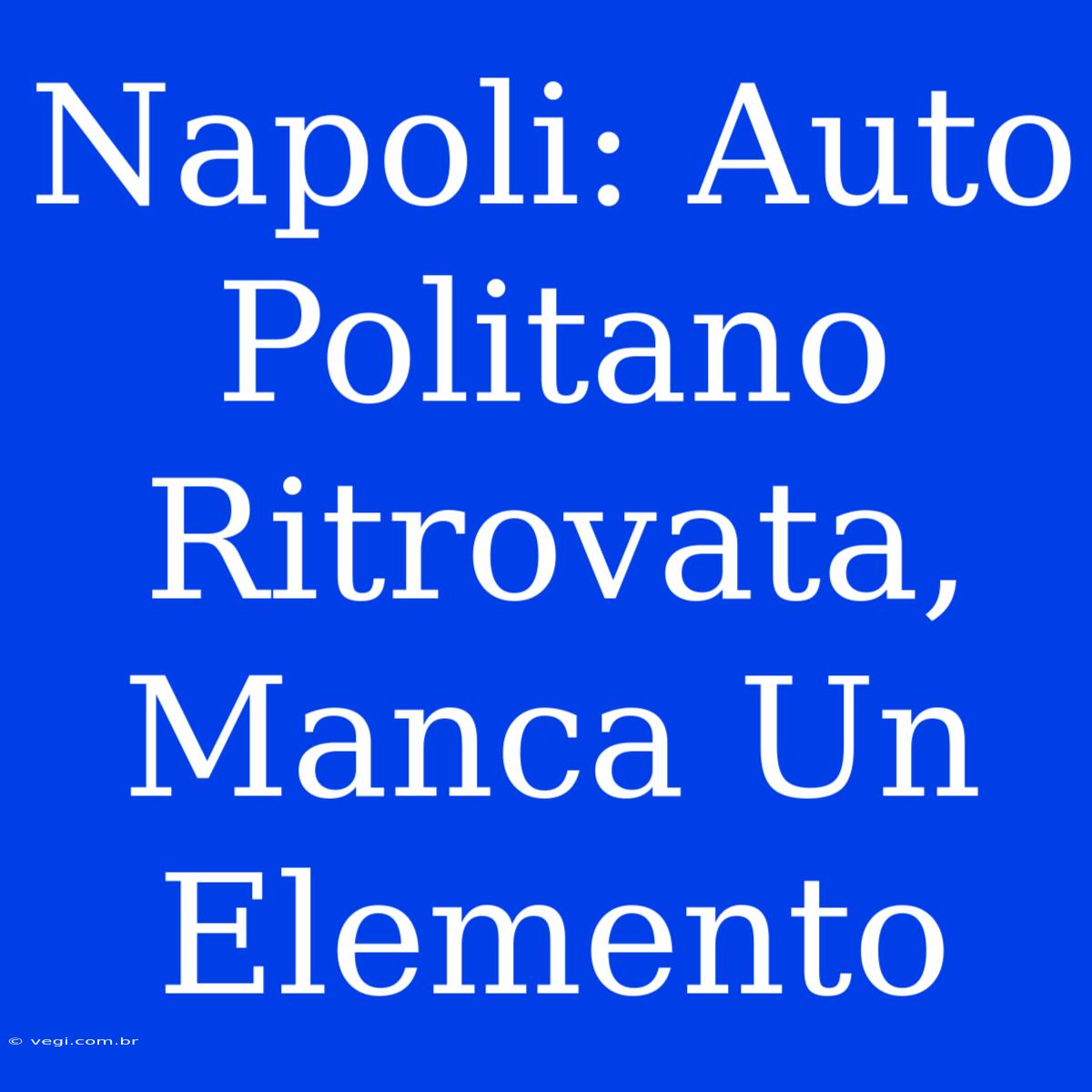 Napoli: Auto Politano Ritrovata, Manca Un Elemento