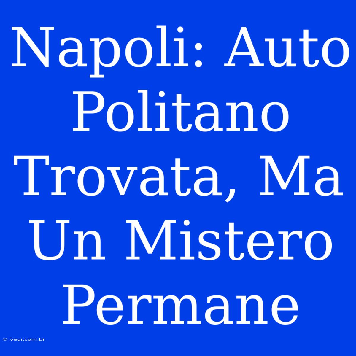 Napoli: Auto Politano Trovata, Ma Un Mistero Permane