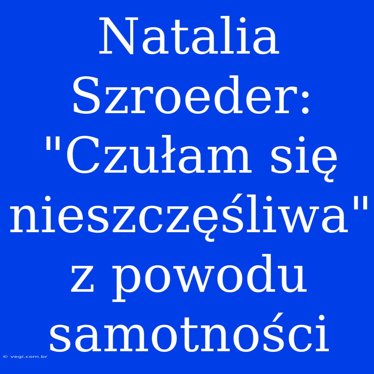 Natalia Szroeder: 