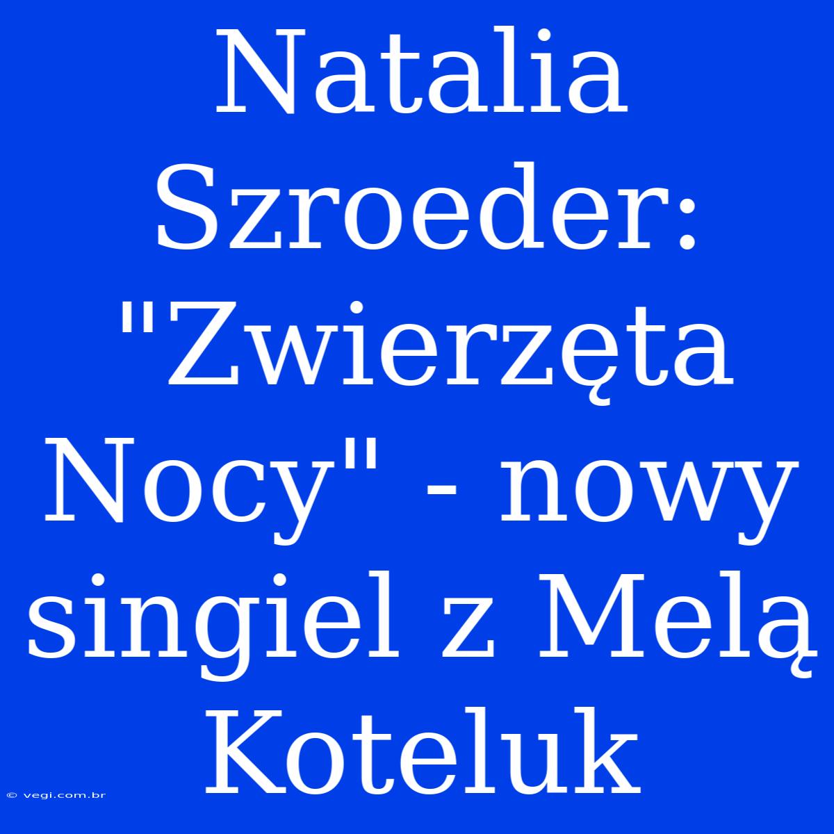 Natalia Szroeder: 