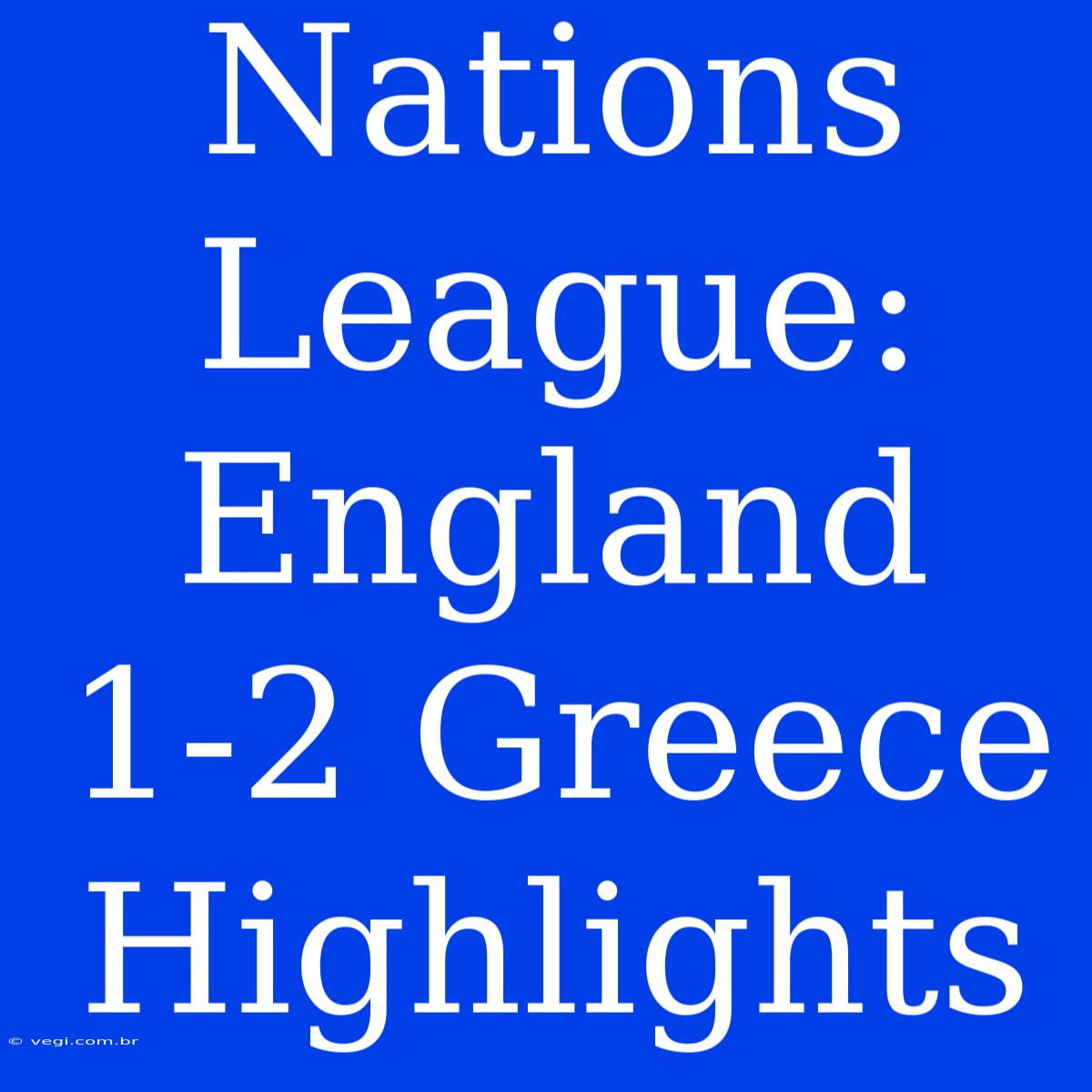 Nations League: England 1-2 Greece Highlights