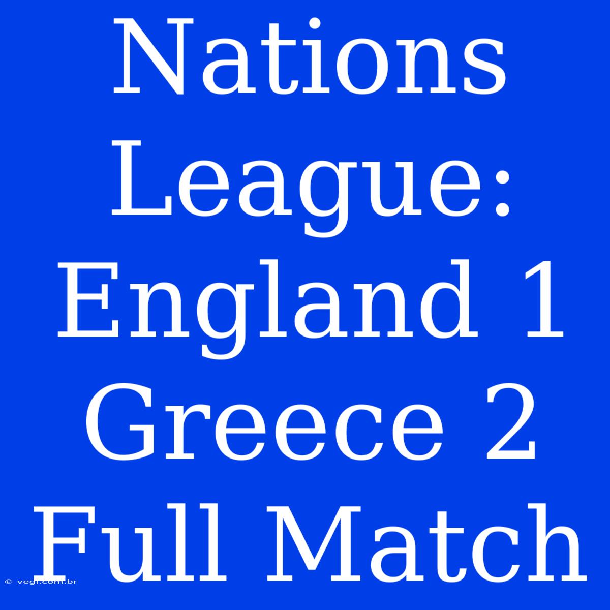 Nations League: England 1 Greece 2 Full Match