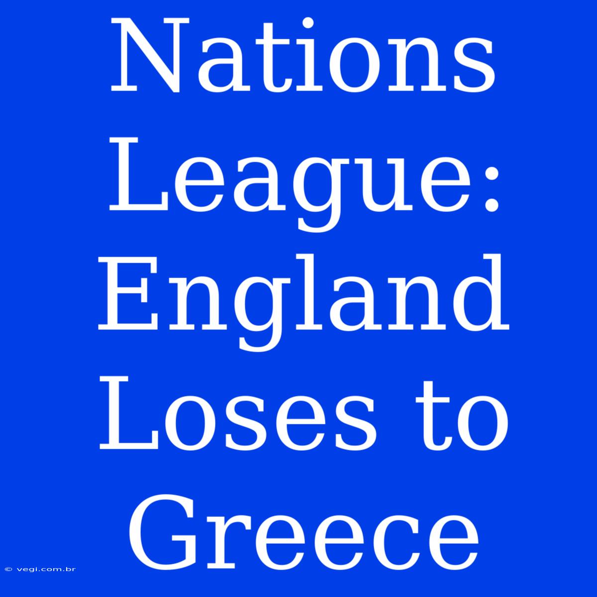 Nations League: England Loses To Greece