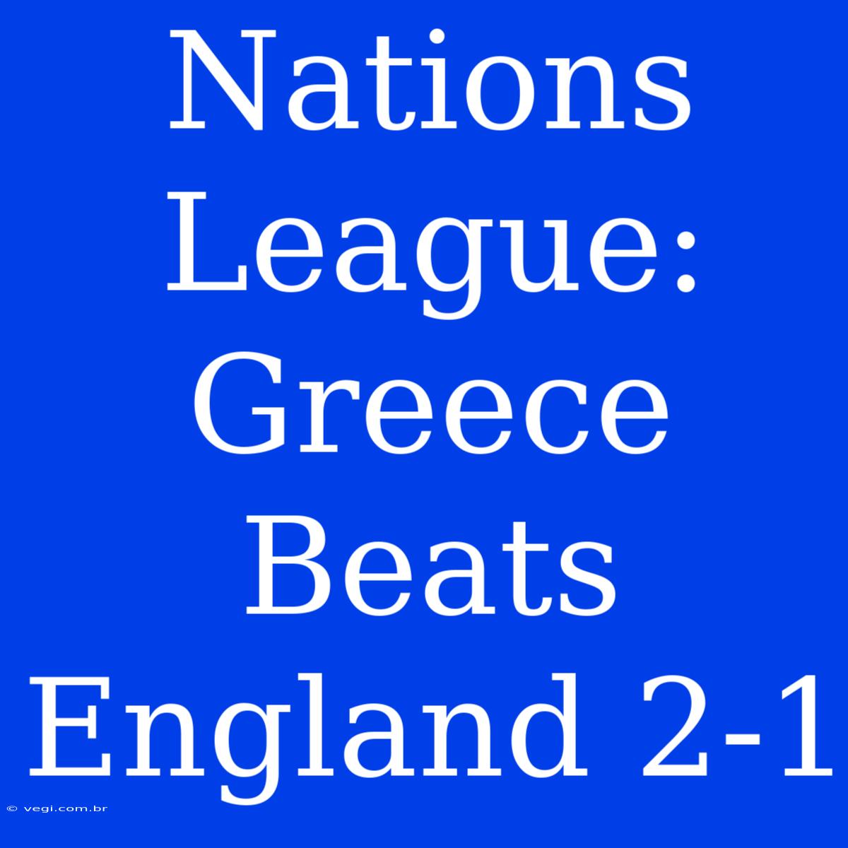 Nations League: Greece Beats England 2-1