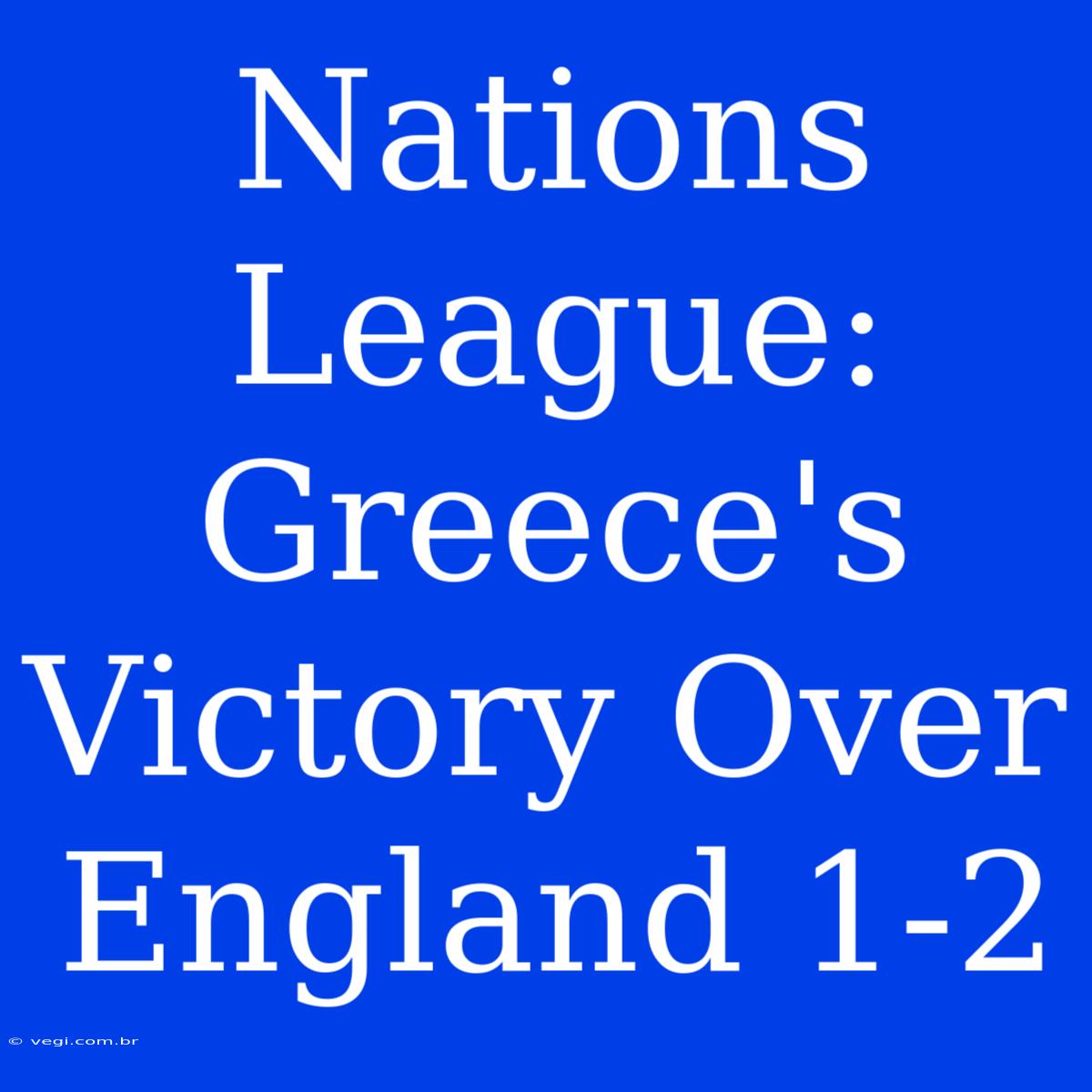 Nations League: Greece's Victory Over England 1-2