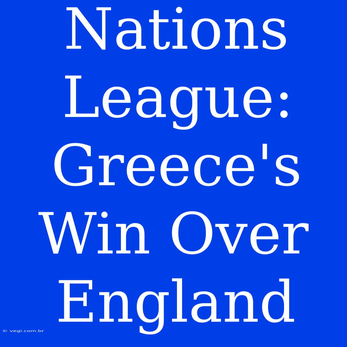 Nations League: Greece's Win Over England 