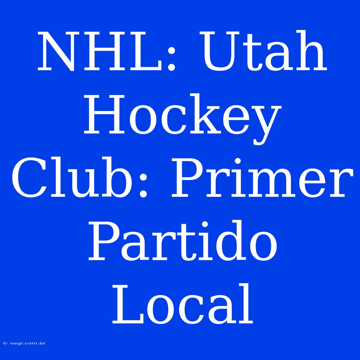 NHL: Utah Hockey Club: Primer Partido Local