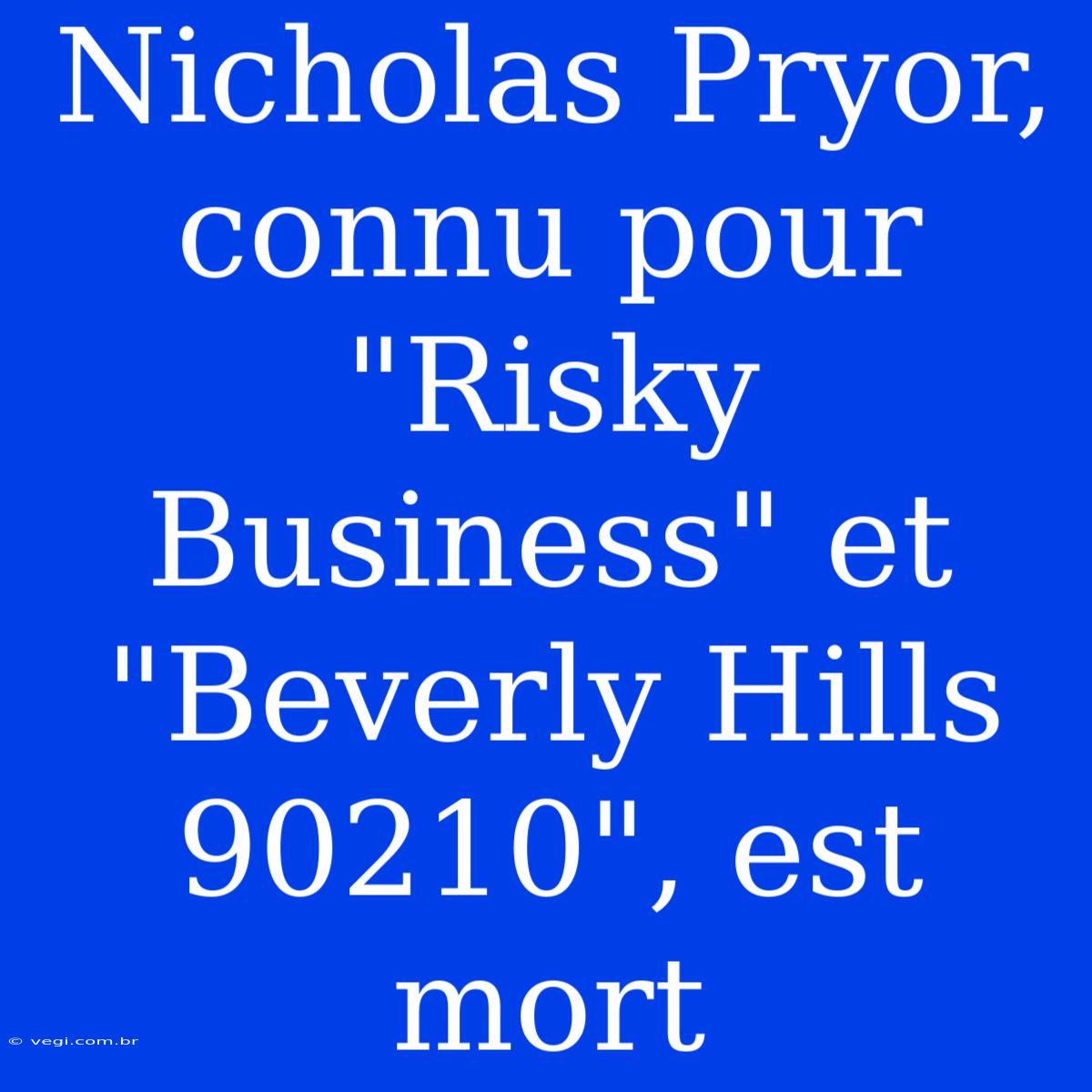 Nicholas Pryor, Connu Pour 