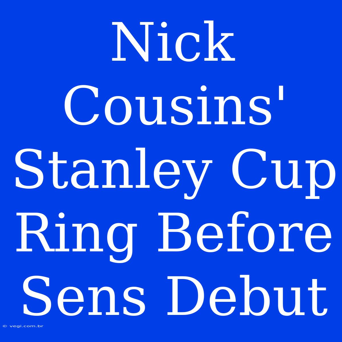 Nick Cousins' Stanley Cup Ring Before Sens Debut