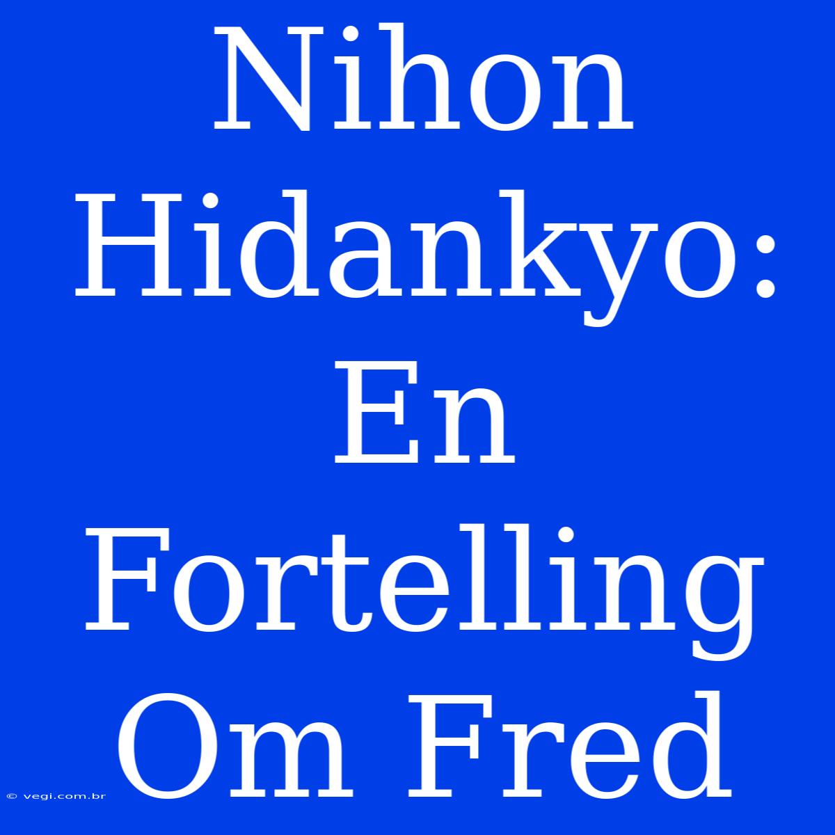 Nihon Hidankyo: En Fortelling Om Fred