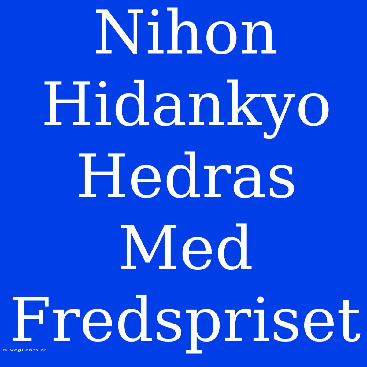 Nihon Hidankyo Hedras Med Fredspriset