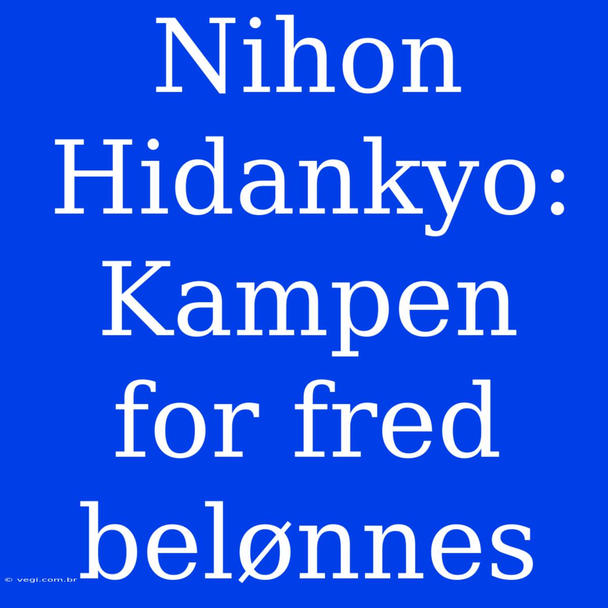 Nihon Hidankyo: Kampen For Fred Belønnes