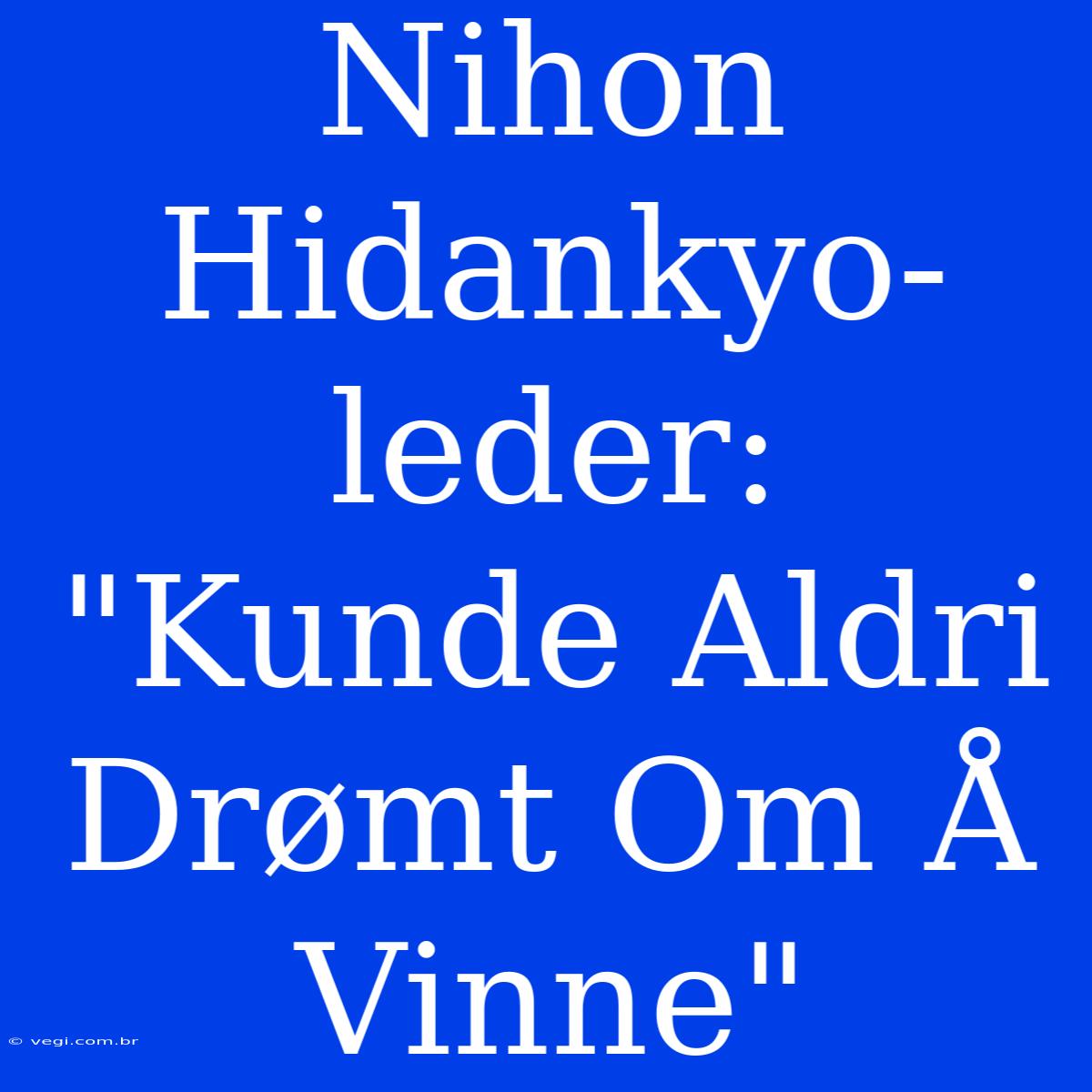 Nihon Hidankyo-leder: 