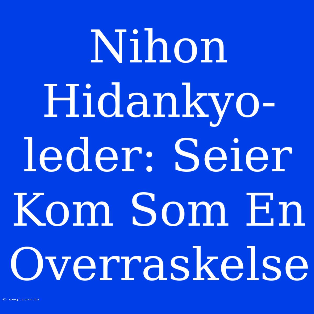 Nihon Hidankyo-leder: Seier Kom Som En Overraskelse