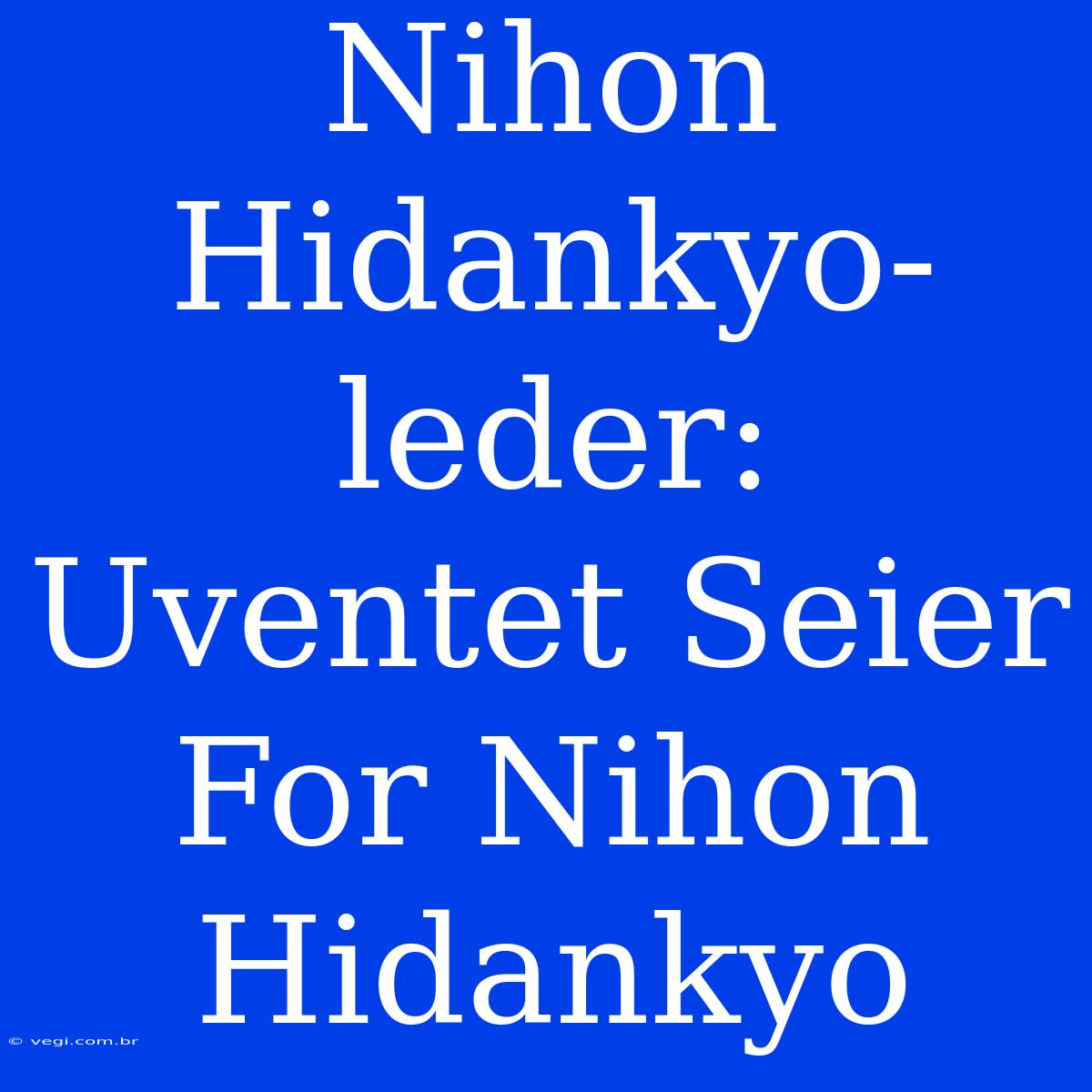 Nihon Hidankyo-leder: Uventet Seier For Nihon Hidankyo