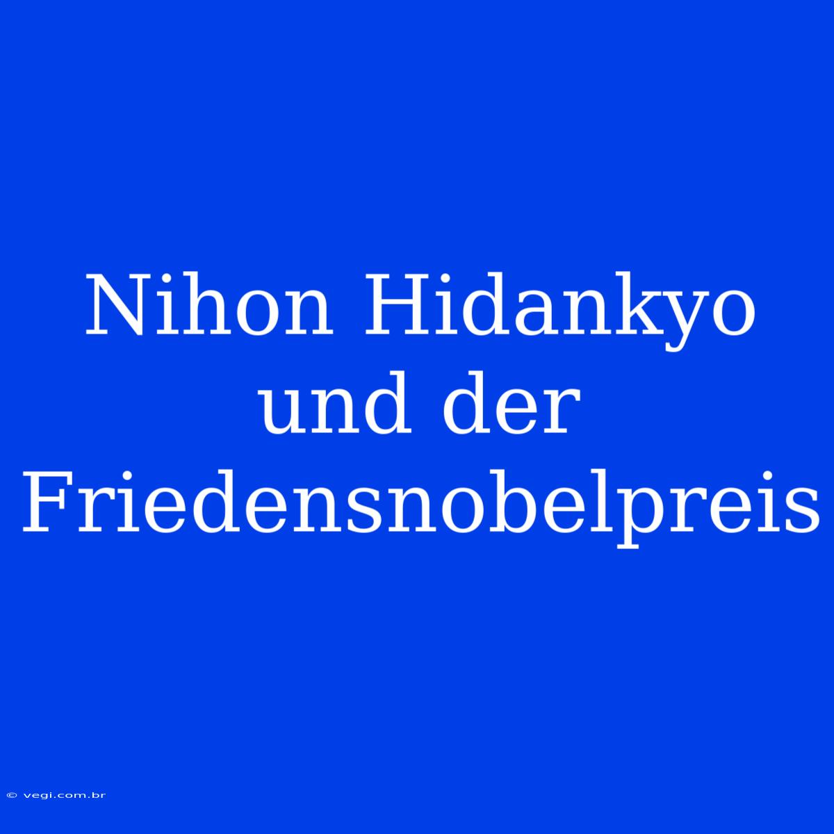 Nihon Hidankyo Und Der Friedensnobelpreis