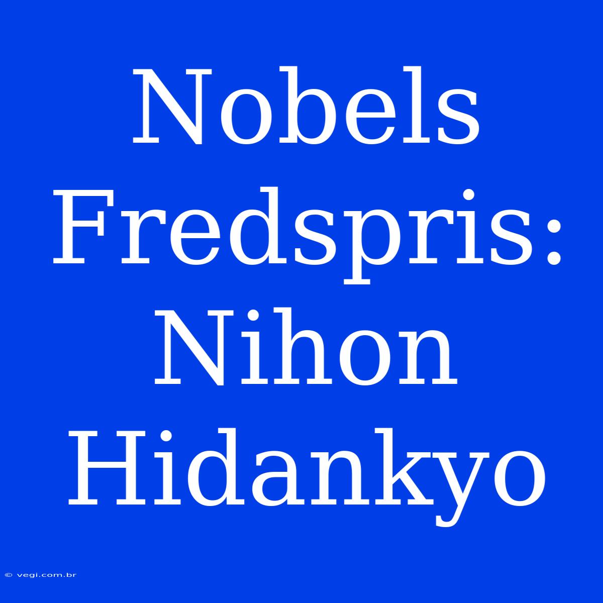 Nobels Fredspris: Nihon Hidankyo