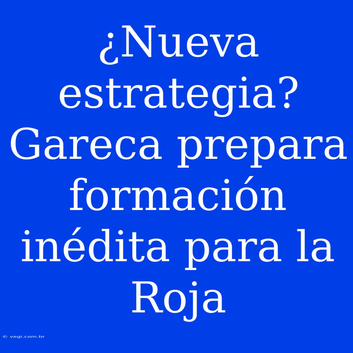 ¿Nueva Estrategia? Gareca Prepara Formación Inédita Para La Roja