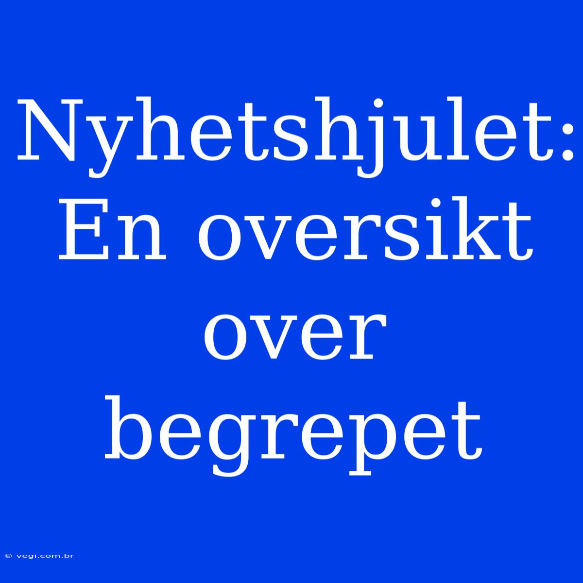 Nyhetshjulet: En Oversikt Over Begrepet