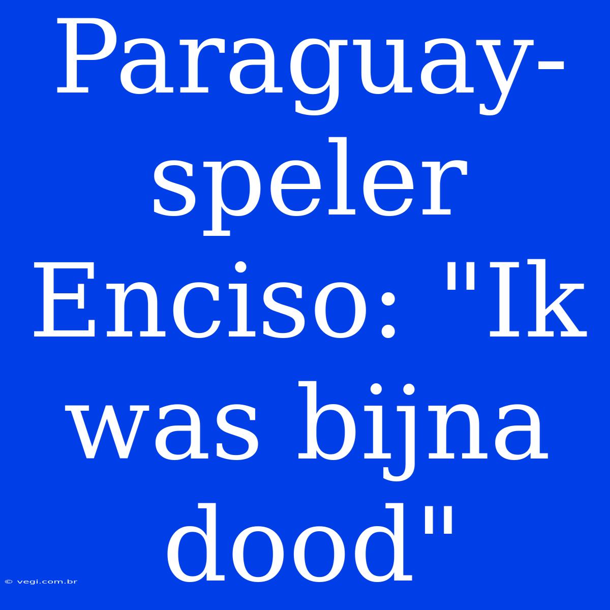 Paraguay-speler Enciso: 