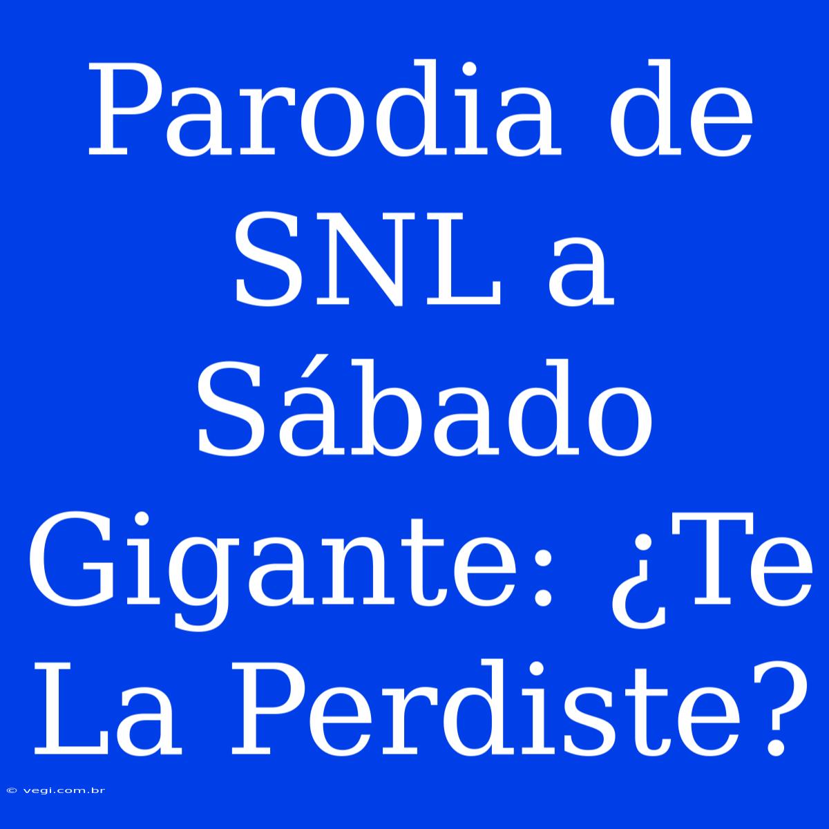 Parodia De SNL A Sábado Gigante: ¿Te La Perdiste?