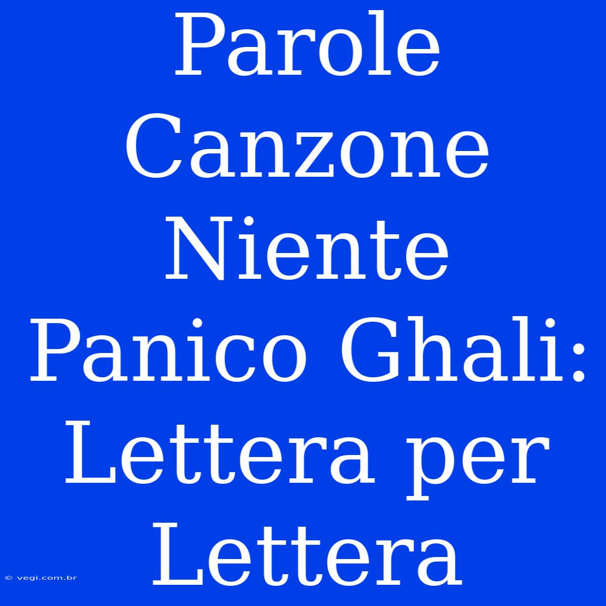 Parole Canzone Niente Panico Ghali: Lettera Per Lettera