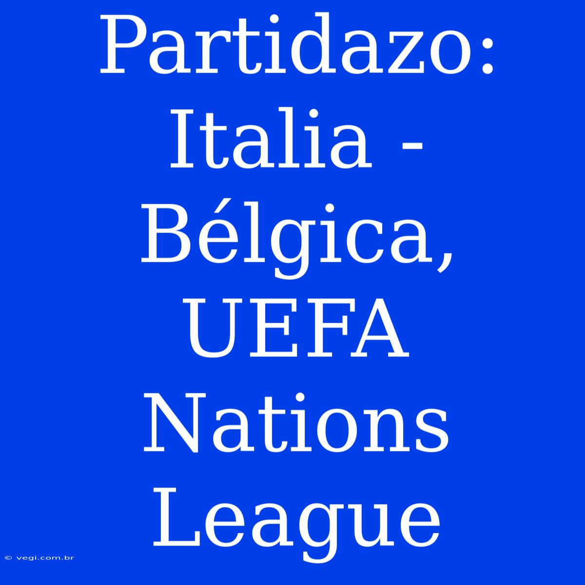 Partidazo: Italia - Bélgica, UEFA Nations League