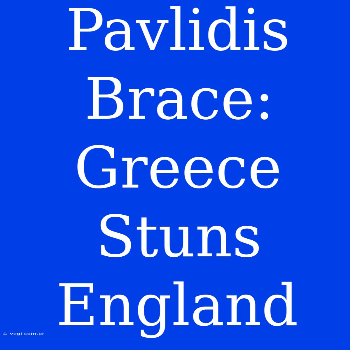 Pavlidis Brace: Greece Stuns England