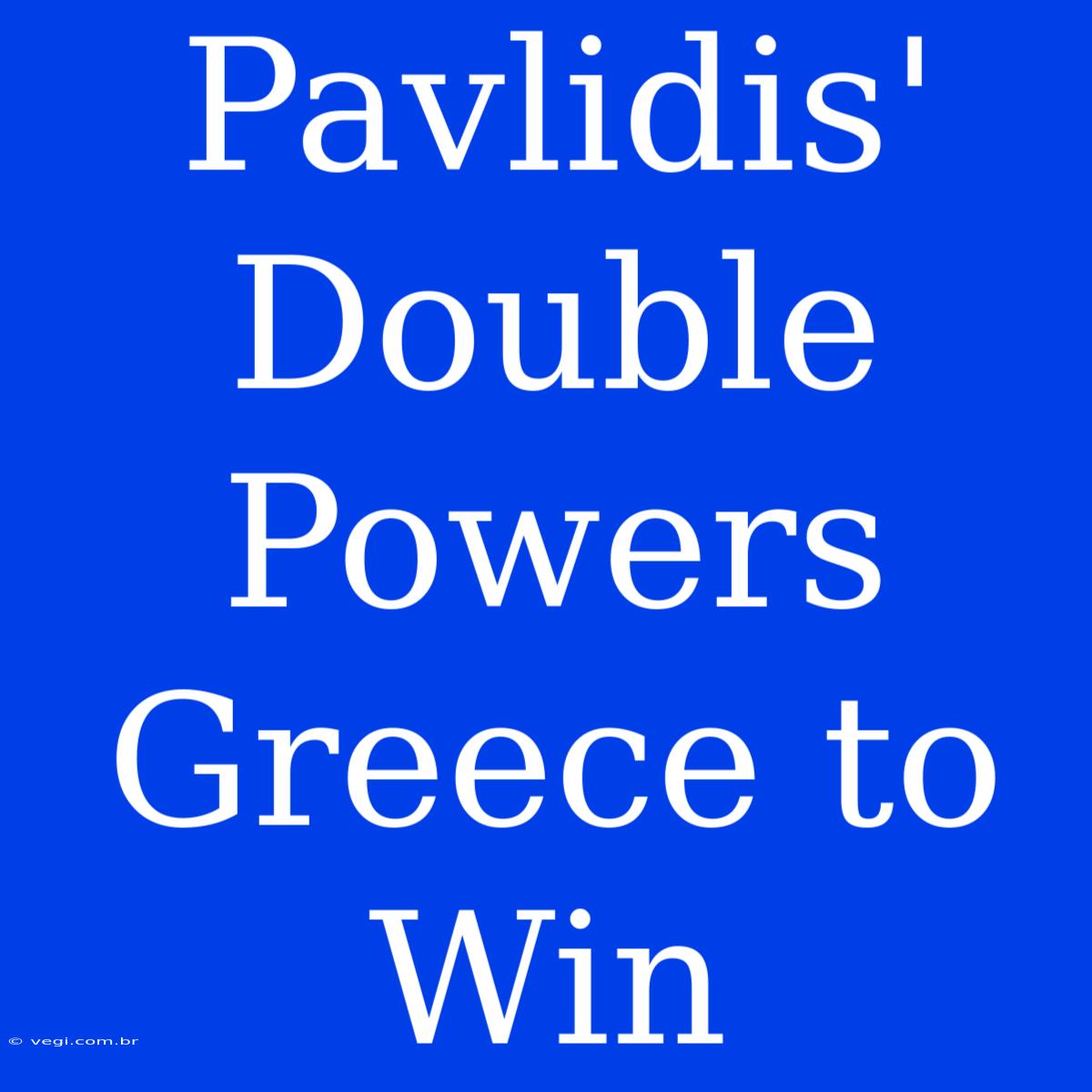 Pavlidis' Double Powers Greece To Win