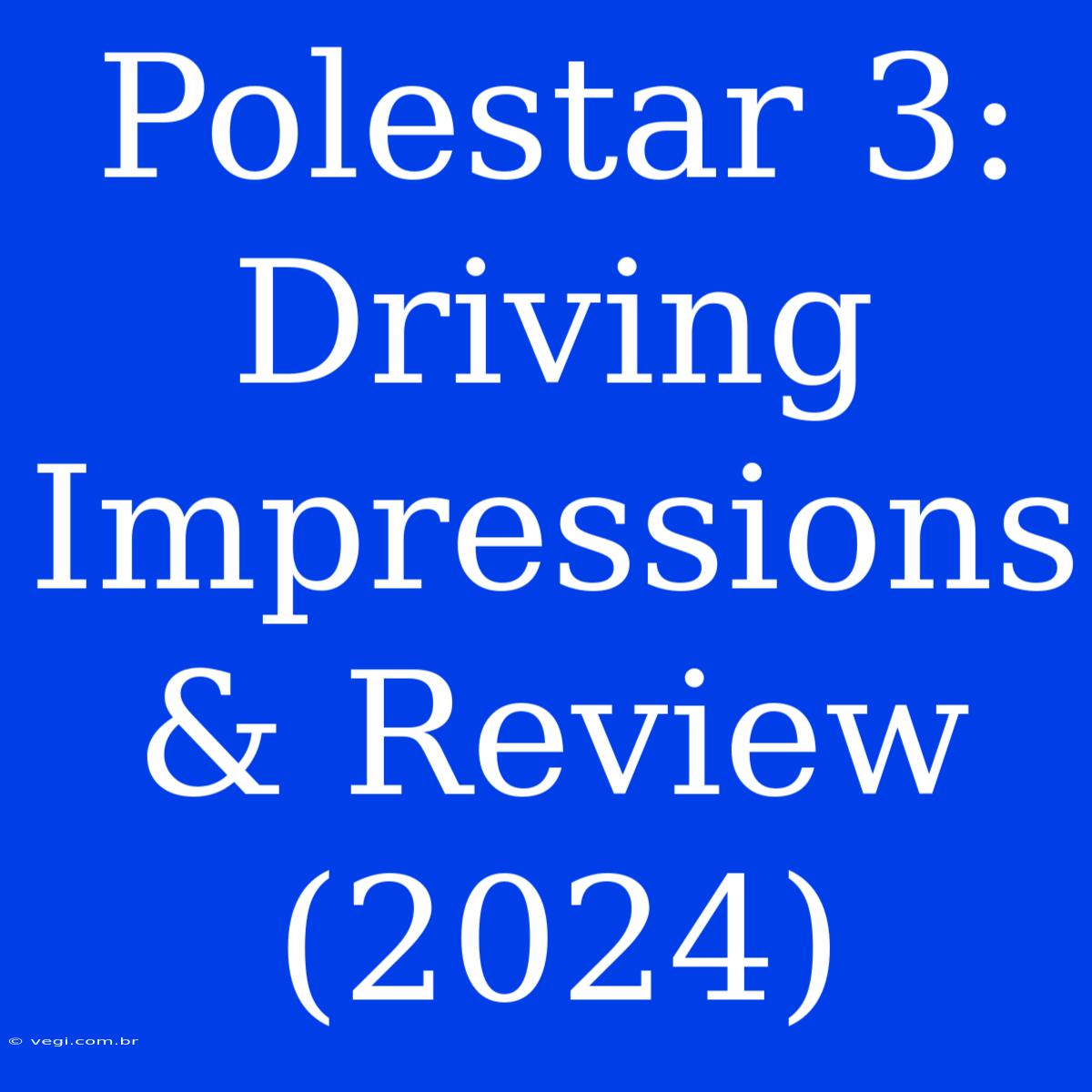 Polestar 3: Driving Impressions & Review (2024) 