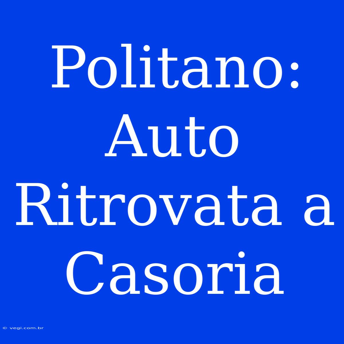 Politano: Auto Ritrovata A Casoria