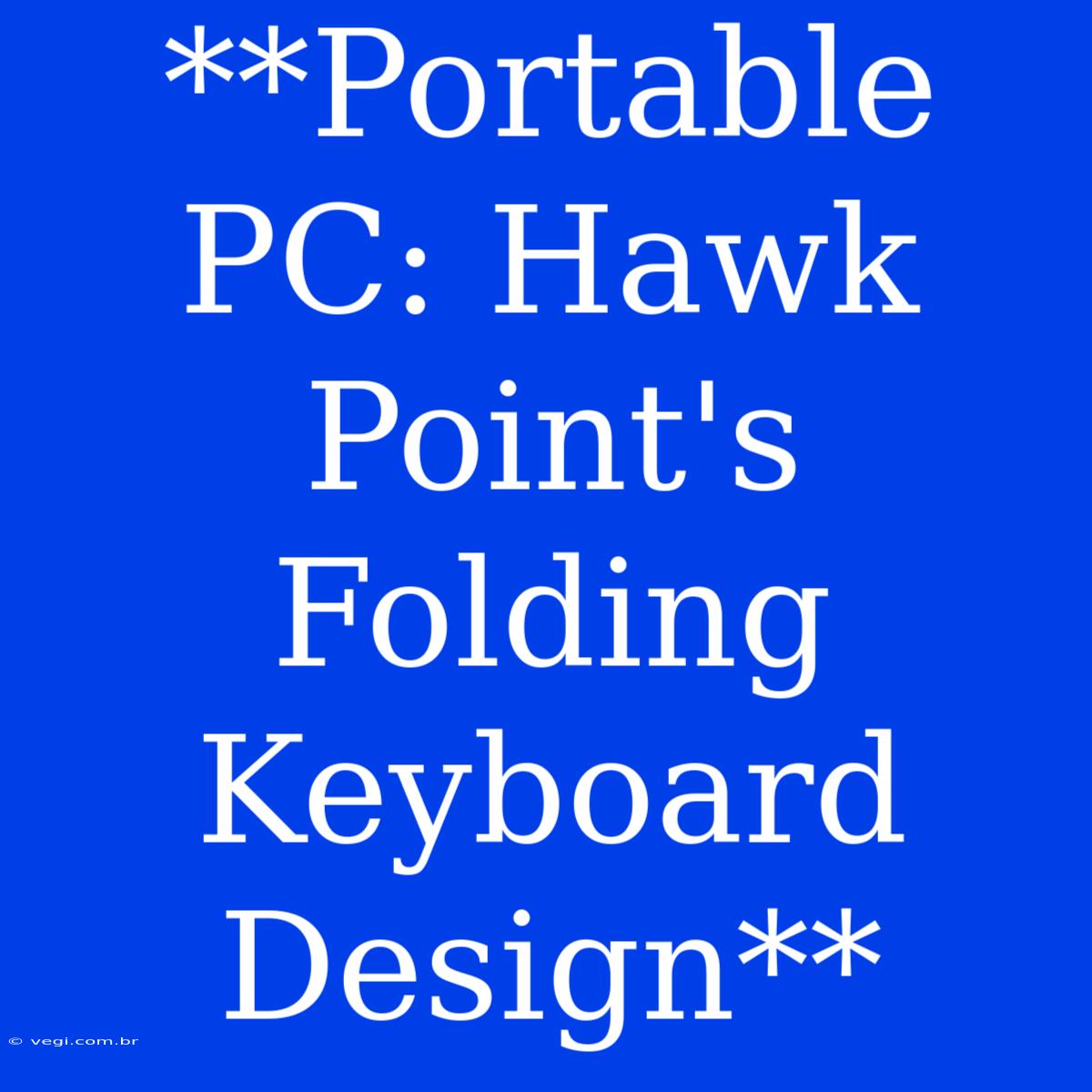 **Portable PC: Hawk Point's Folding Keyboard Design**