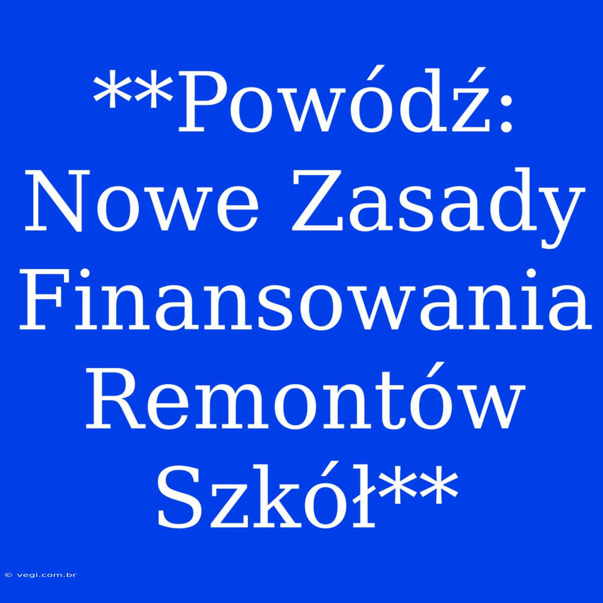 **Powódź: Nowe Zasady Finansowania Remontów Szkół**