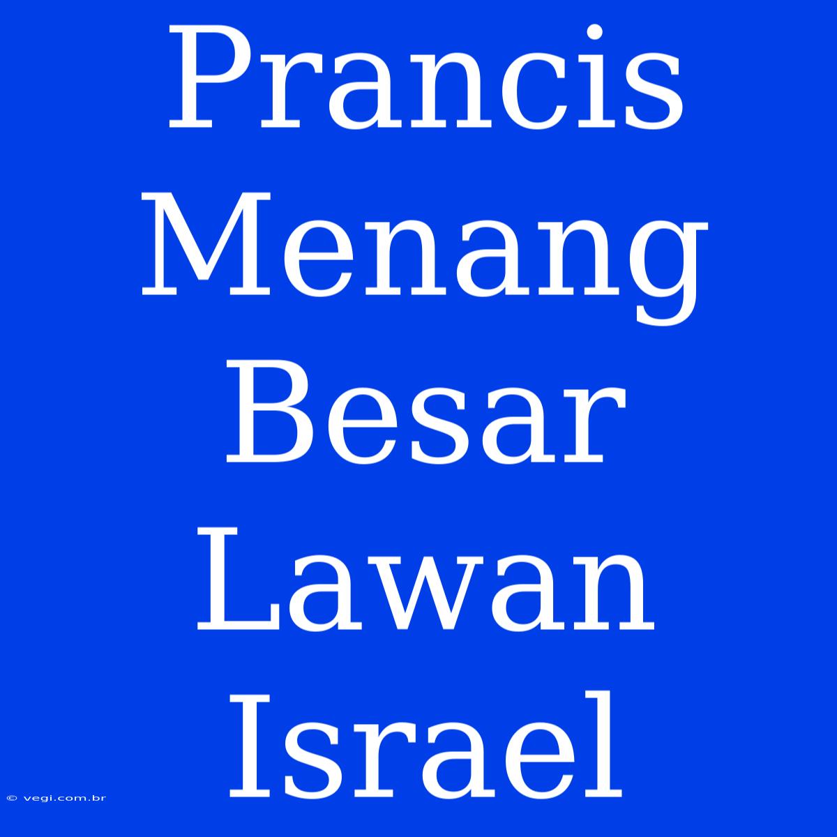 Prancis Menang Besar Lawan Israel