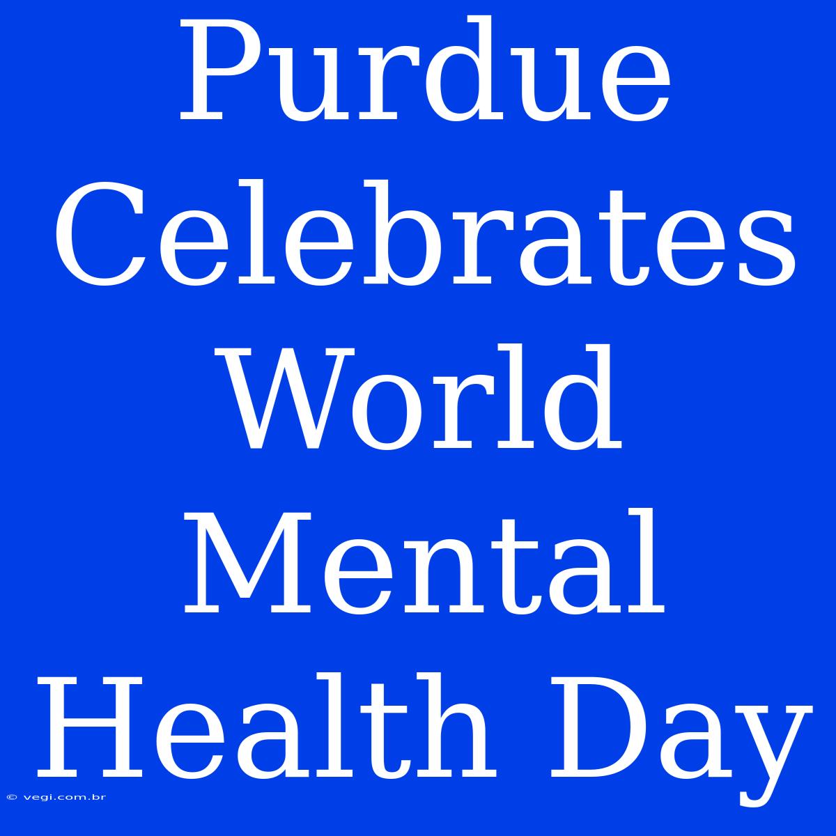 Purdue Celebrates World Mental Health Day