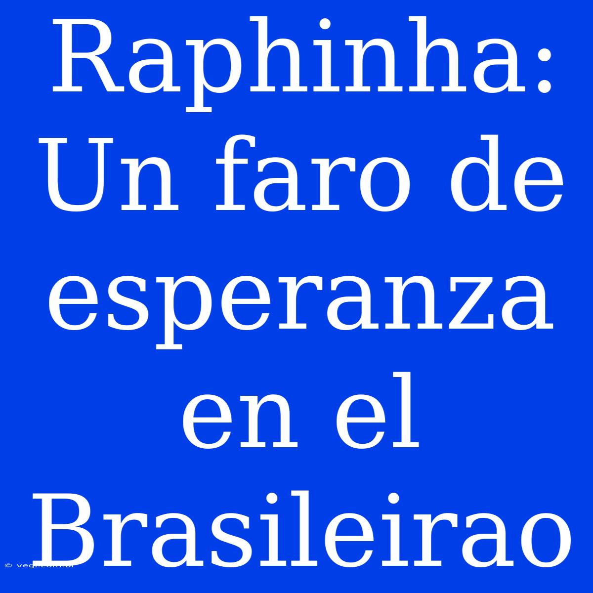 Raphinha: Un Faro De Esperanza En El Brasileirao