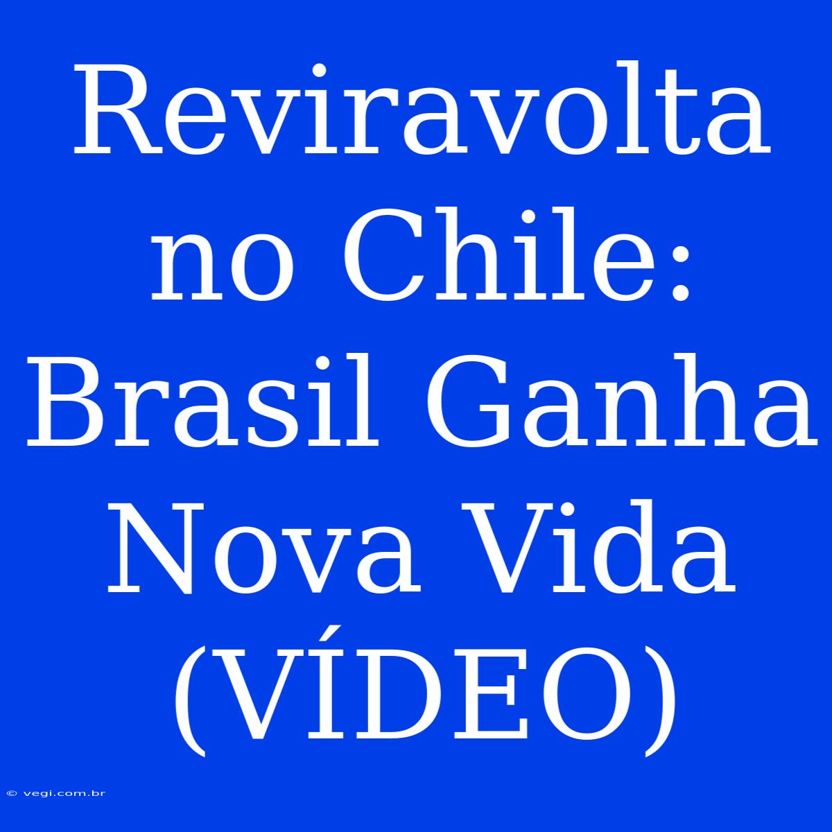 Reviravolta No Chile: Brasil Ganha Nova Vida (VÍDEO)