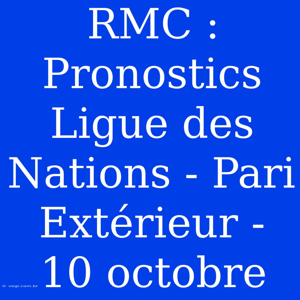 RMC : Pronostics Ligue Des Nations - Pari Extérieur - 10 Octobre