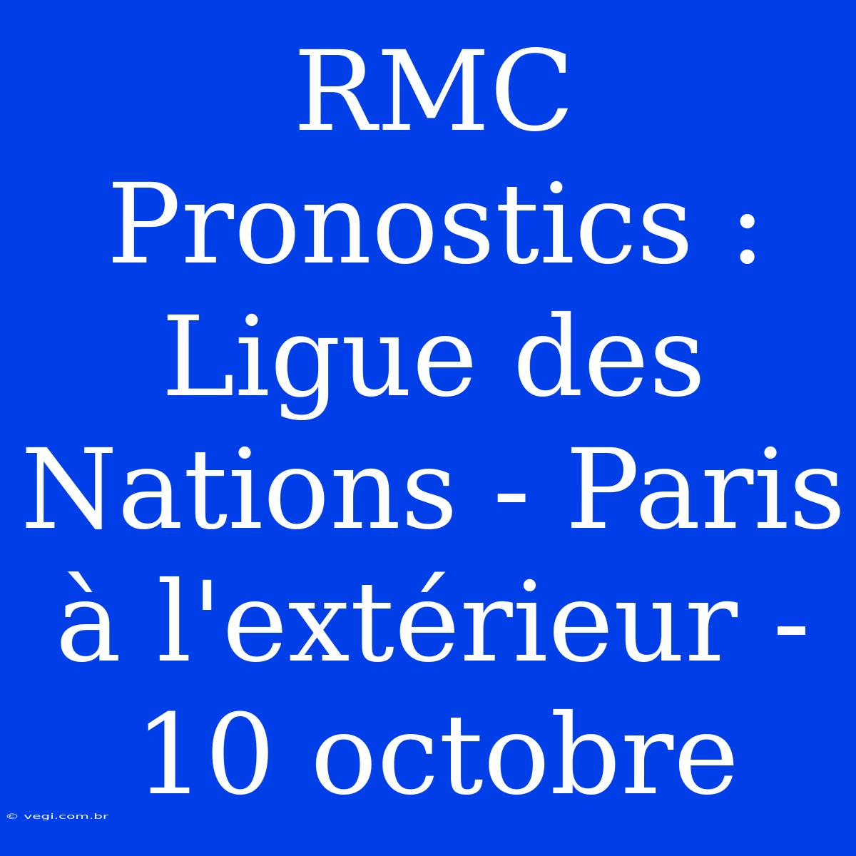 RMC Pronostics : Ligue Des Nations - Paris À L'extérieur - 10 Octobre