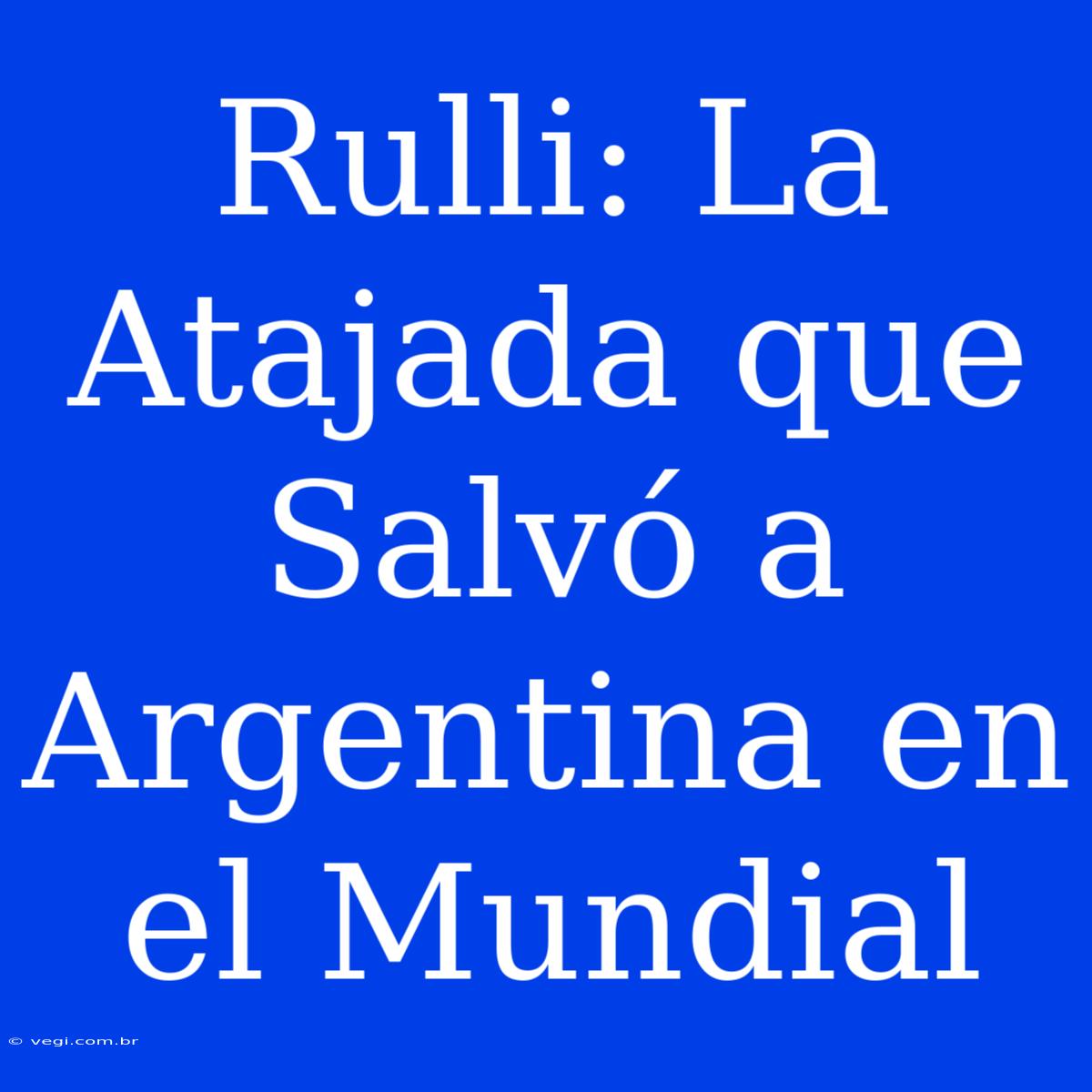 Rulli: La Atajada Que Salvó A Argentina En El Mundial