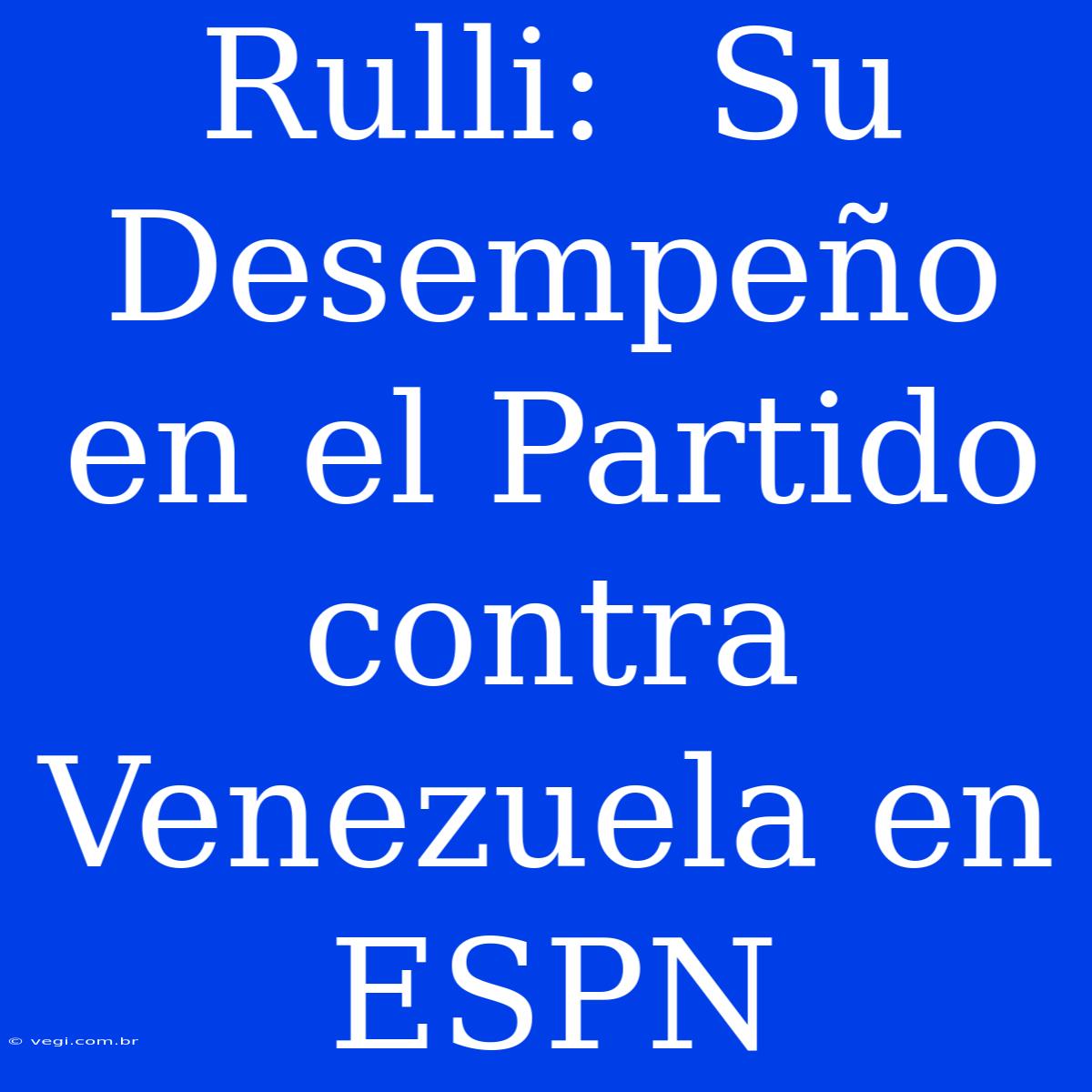 Rulli:  Su Desempeño En El Partido Contra Venezuela En ESPN