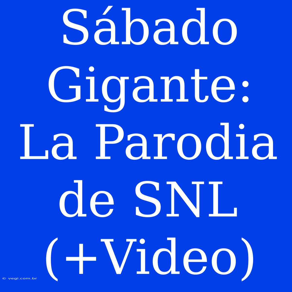 Sábado Gigante: La Parodia De SNL (+Video)