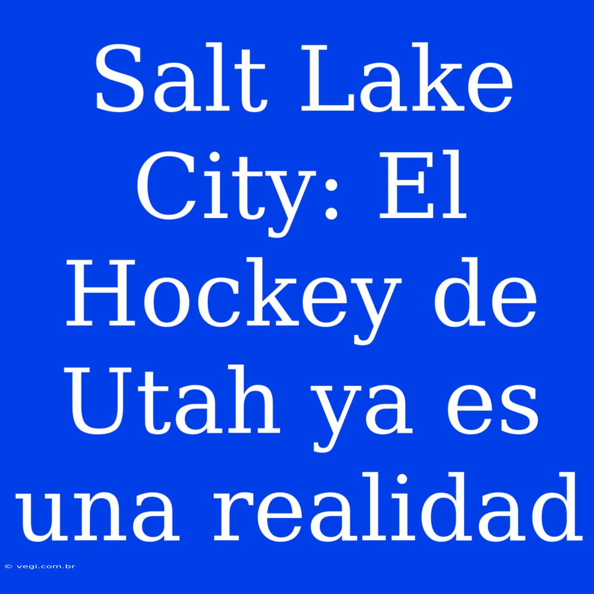 Salt Lake City: El Hockey De Utah Ya Es Una Realidad 