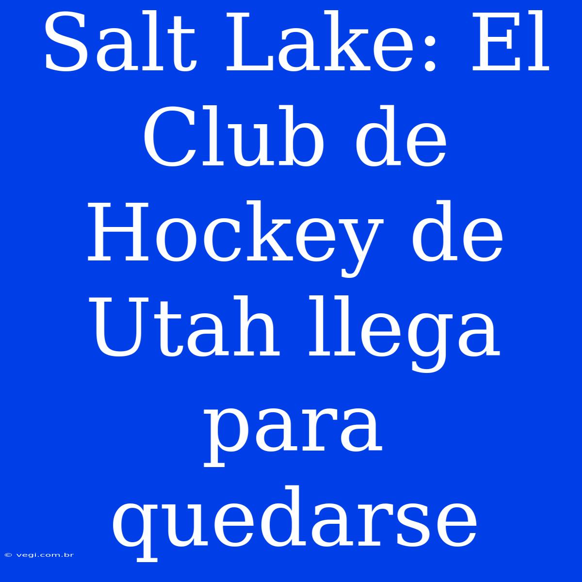 Salt Lake: El Club De Hockey De Utah Llega Para Quedarse